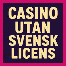 Casino Utan Svensk Licens Det Bästa Utbudet För Spelare Casino Utan Svensk Licens Det Bästa Utbudet För Spelare