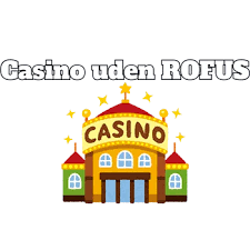 EU Casino Uden ROFUS Spil uden Grænser EU Casino Uden ROFUS Spil uden Grænser